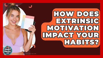 How Does Extrinsic Motivation Impact Your Habits? - Habit Hacks Hub