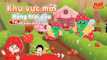 PLAY TOGETHER VNG | KHU VỰC VƯỜN DÂU TÂY MỚI XUẤT HIỆN TRÊN ĐẢO KAIA