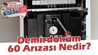 Demirdöküm 60 Arızası Nedir? 60 Hatası Neden Olur?  +90 542 764 0178