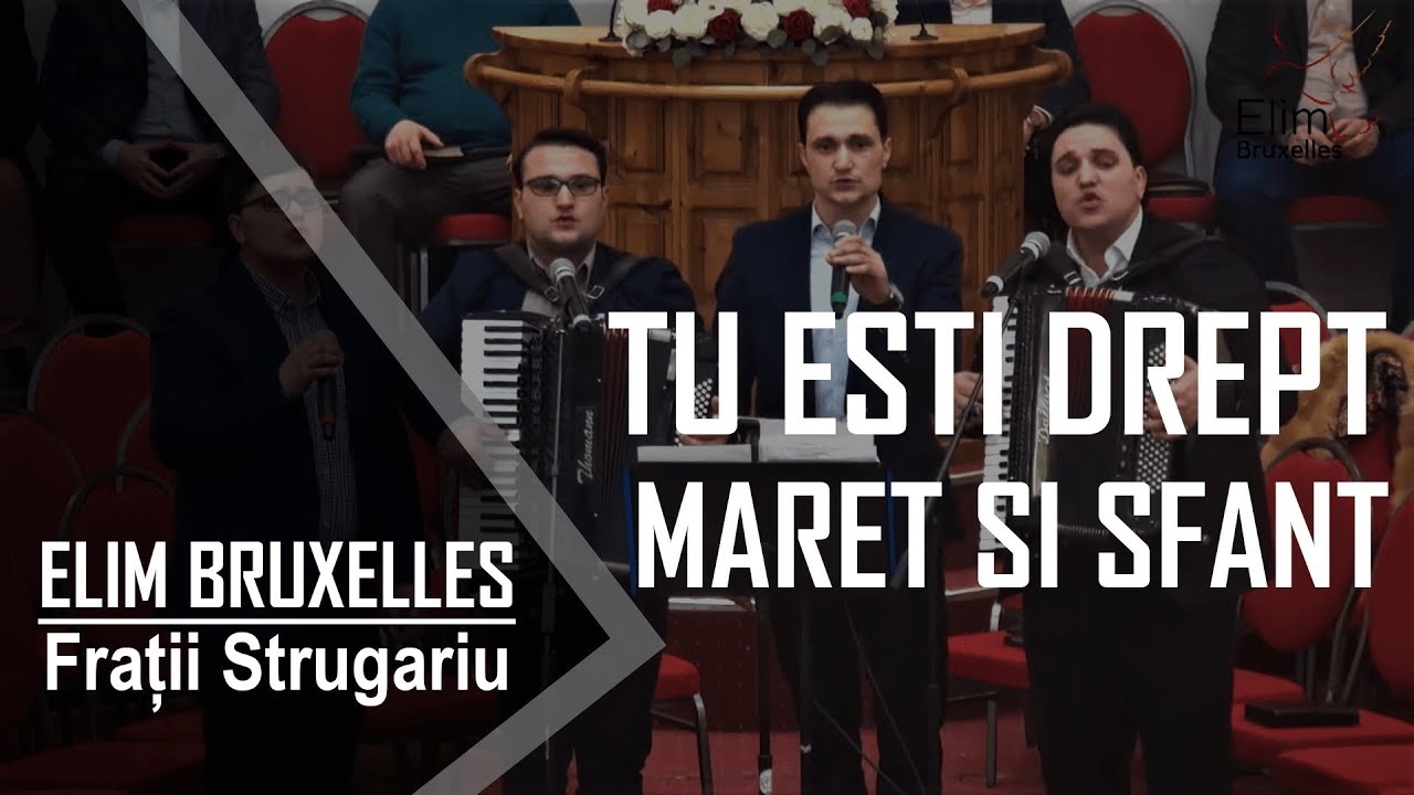 Fratii Strugariu - Tu ești drept, măreț și sfânt