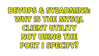 DevOps & SysAdmins: Why is the mysql client utility not using the port I specify? (2 Solutions!!) Net Worth