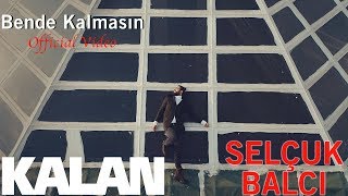 Selçuk Balcı - Bende Kalmasın [ Official Music Video © 2018 Kalan Müzik ] chords