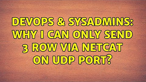 DevOps & SysAdmins: Why I can only send 3 row via netcat on UDP port?