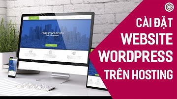 Cài Đặt Website WordPress Trên Hosting Cực Nhanh Và Chuẩn