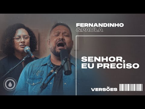 Fernandinho E Paula - Senhor, Eu Preciso