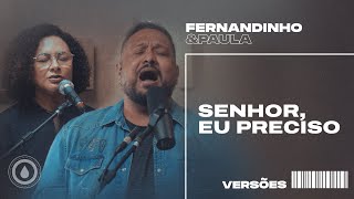 Смотреть клип Fernandinho E Paula - Senhor, Eu Preciso