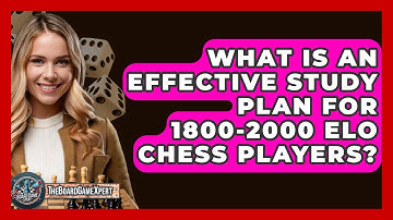 What Is An Effective Study Plan For 1800-2000 Elo Chess Players? - The Board Game Xpert
