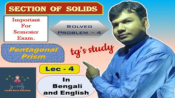 Solved problem on Pentagonal Prism ǀǀ Section of Solids ǀǀ [Lecture - 4] ǀǀ tg