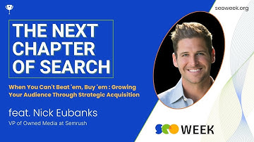 Growing Your Audience Through Strategic Acquisition with Nick Eubanks - SEO Week