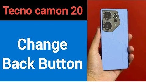 Tecno camon 20 me back button change kaise karen, how to change back button