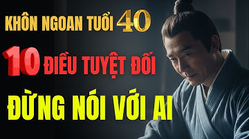 10 Điều Tuyệt Đối Giữ Kín - Ai Cũng Nên Biết | Sống An Yên Tuổi 40