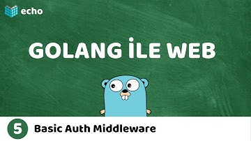 Golang ile Web Geliştirme 5 - Basic Auth Middleware