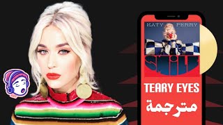 Katy Perry - Teary Eyes | Lyrics Video | مترجمة