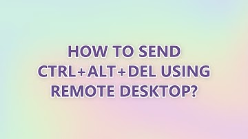 How to send ctrl+alt+del using Remote Desktop? (5 SOLUTIONS!!)