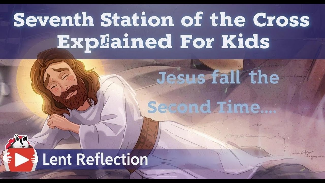 Seventh Station of the Cross Explained for Kids | Jesus Falls the Second Time | Lent Reflection
