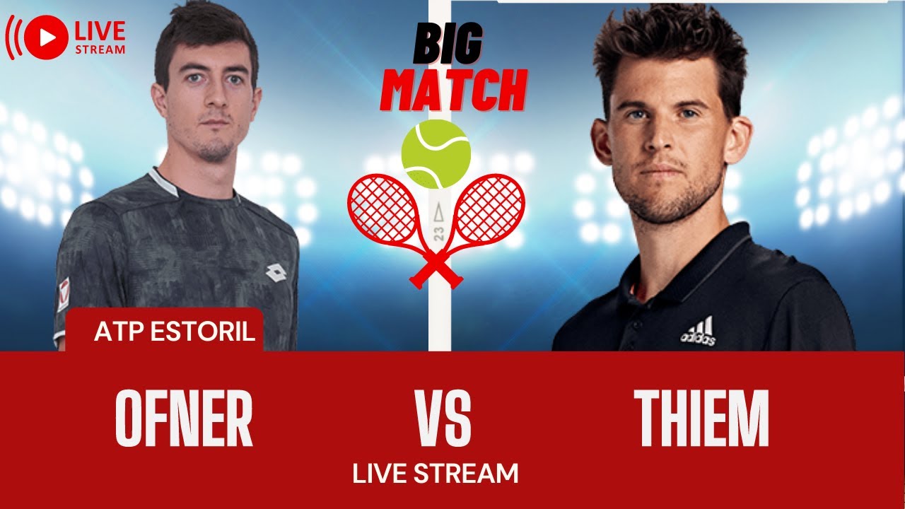 ATP Live Dominic Thiem vs Sebastian Ofner ATP Estoril 2023 Live Tennis MATCH SCORE PLAY STREAM