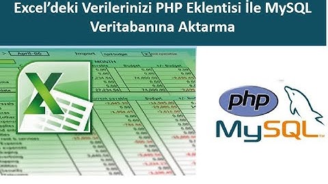 PHP İle Excel Verileriniz MySQL Veritabanı Aktarma