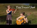 The foggy dew traditional irish  annamaria rei violin  julia schler guitar