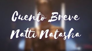 Cuento Breve - Natti Natasha (lyrics/letra completa)
