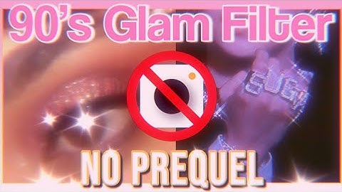 90’s GLAM FILTER WITHOUT PREQUEL: ADD SPARKLES TO PHOTOS/VIDEOS (android friendly) ✧