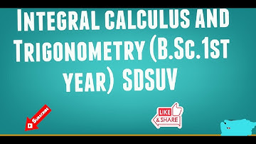 INTEGRAL CALCULAS AND TRIGONOMETRY (B.Sc.1st Year) Sri dev suman uttarakhand university
