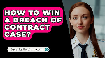 How To Win A Breach Of Contract Case? - SecurityFirstCorp.com