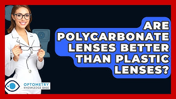 Are Polycarbonate Lenses Better Than Plastic Lenses? - Optometry Knowledge Base