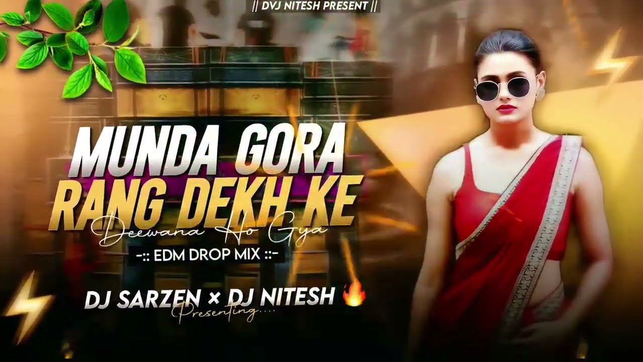 MUNDA GORA RANG DEKH KE | EDM DROP MIX | HINDI DJ REMIX | DJ SARZEN × DJ NITESH