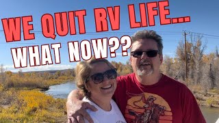 We Quit RV Life! What Now? // Travel Life // #rvlife #travel #fulltimervlife #quitrving