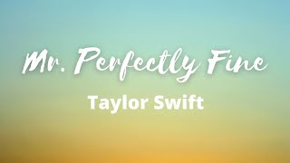 Taylor Swift - Mr. Perfectly Fine (lyrics)