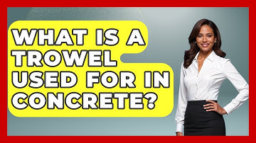 What Is A Trowel Used For In Concrete? - Civil Engineering Explained