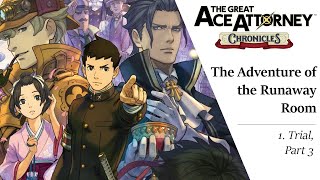 The Great Ace Attorney: Adventures #16 ~ The Adventure of the Runaway Room - Trial, P. 1 (3/3)