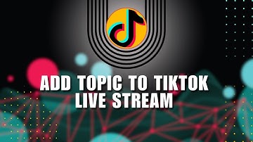 ⭐ BASICS: How To Add Topic To TikTok Live Stream | 2024