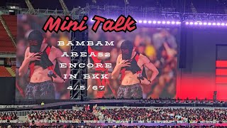 ช่วง MINI TALK ของ BAMBAM AREA52 ENCORE IN BKK. : 4/5/67