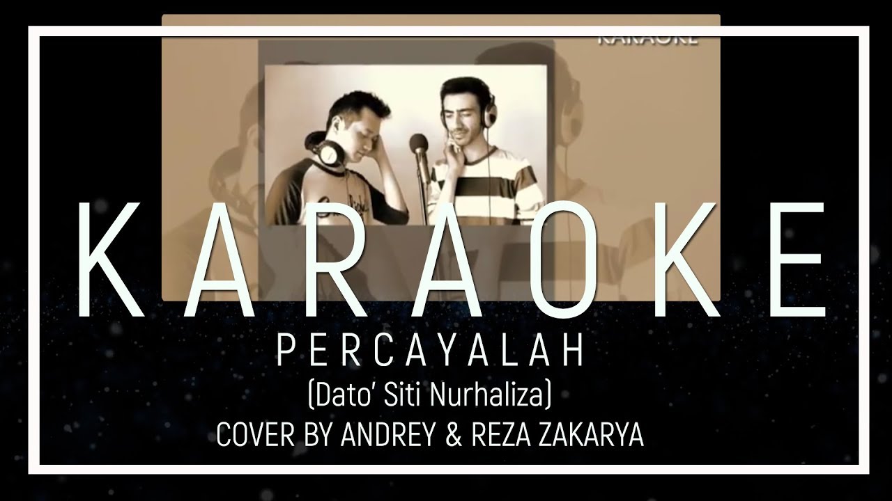 PERCAYALAH DATUK SITI NURHALIZA   MALE COVER BY ANDREY  REZA KARAOKE VERSION