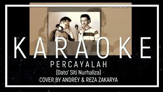 PERCAYALAH (DATUK SITI NURHALIZA) - MALE COVER BY ANDREY & REZA (KARAOKE VERSION)