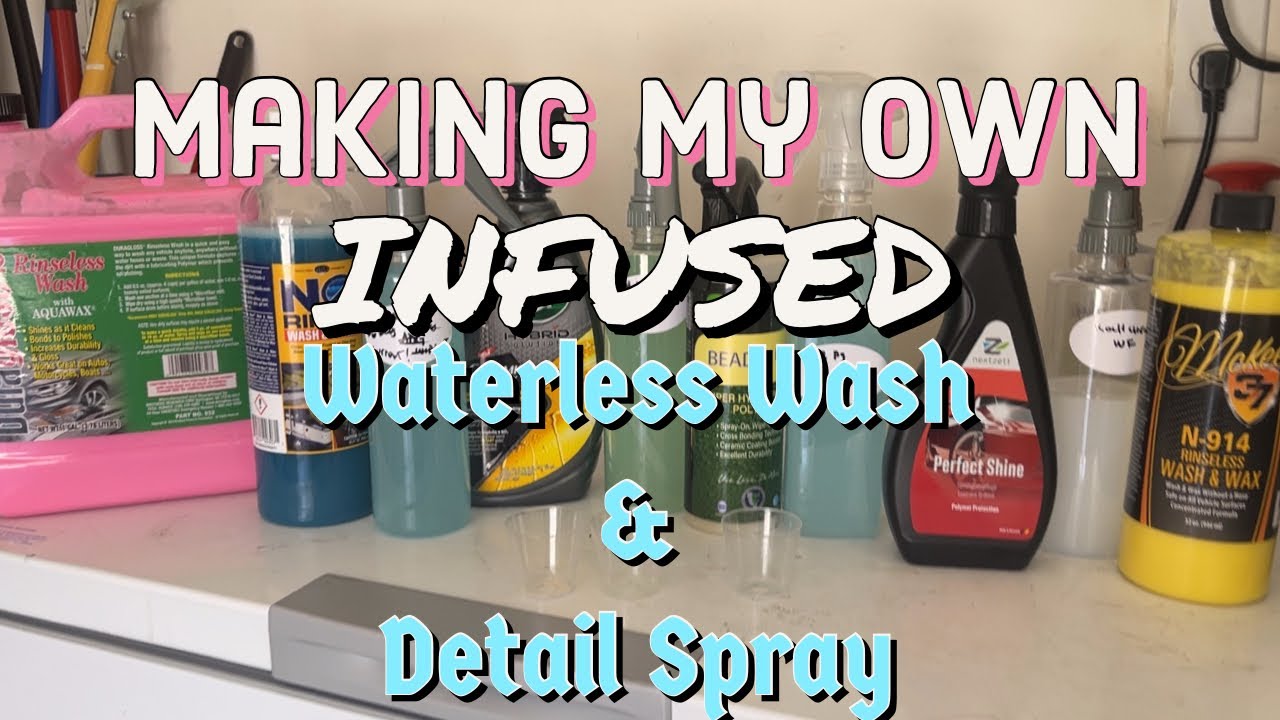 Making Your Own INFUSED Waterless Wash or Detail Spray/ Auto Detailing/ Car  Washing 