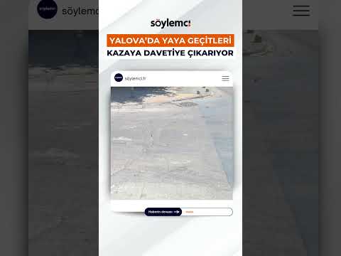 Yalova’da Yaya Geçitleri Kazaya Davetiye Çıkarıyor