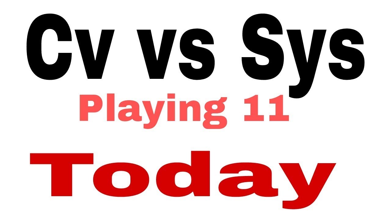 Cv vs sys t20 playing 11 today