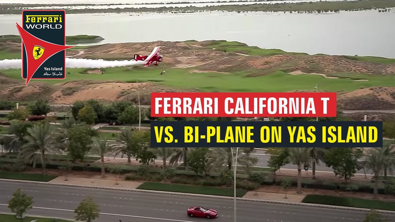 Ferrari World Abu Dhabi | 2016 | Ferrari California T Vs. Bi-Plane on Yas Island - YouTube