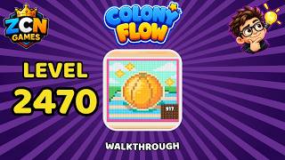 Details Colony Flow Level 2470 Walkthrough | New Update | Full Solution News