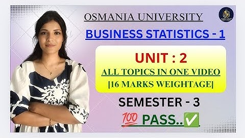 BEDRIJFSSTATISTIEKEN - 1 | SEM-3 UNIT-2 | VOLLEDIGE UITLEG | OSMANIA UNIVERSITY |‎@shivanipallela