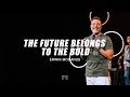 The Future Belongs to the Bold | Erwin McManus - Mosaic