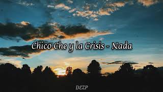 Chico Che y La Crisis - Nada [Letra]