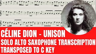 Céline Dion - Unison  - Solo Alto Sax Sheet Music - Transposed to C Key