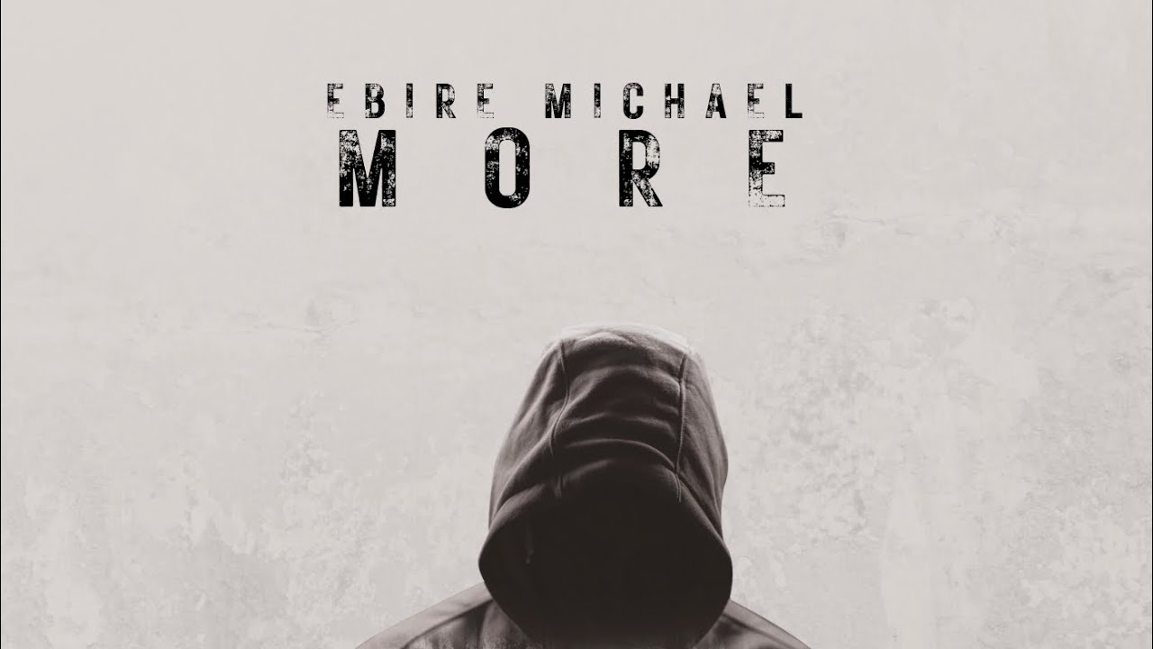 Watch More (Lyrics Visuals) : Ebire Michael on YouTube Watch More (Lyrics Visuals) : Ebire Michael on YouTube