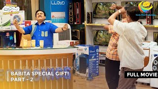 Babita Special Gift Full Movie Part 2 Taarak Mehta Ka Ooltah Chashmah Ep 3906 To 3909
