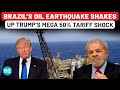 Lula Hits Back Trump S 50 Tariff With Biggest Oil Find In Decades BP Strikes Black Gold In Brazil 