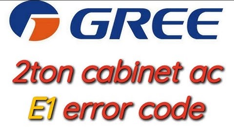 gree 2 ton ac E1 error code