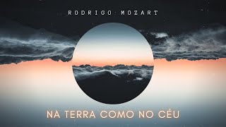 Rodrigo Mozart - Na Terra como no Céu (Here as in Heaven) | Vídeo Oficial chords